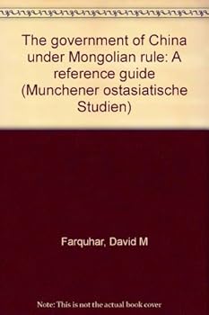 Hardcover The Government of China Under Mongolian Rule: A Reference Guide Book