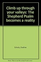 Climb up through your valleys: The Shepherd Psalm becomes a reality 0871481731 Book Cover