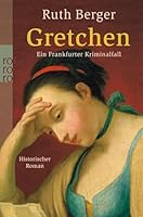 Gretchen: Ein Frankfurter Kriminalfall 3499245442 Book Cover