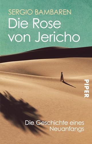 Die Rose von Jericho: Die Geschichte eines Neuanfangs | Vom Autor von „Der träumende Delphin'