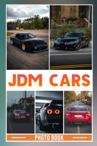 JDM Cars Photo Book: Amusing Gift For Friends With Unique Photos Of Super Car To Relax And Unwind | A Great Present For Special Occasions