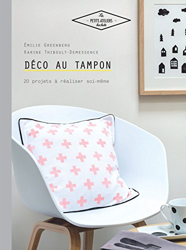 Déco au tampon: 20 projets à réaliser soi-même