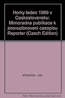 Horký leden 1989 v Československu: Mimořádná publikace k znovuobnovení časopisu Reportér 8070773960 Book Cover