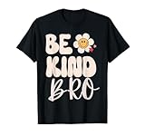 Photo Gallery be kind bro, funny kindness scegli tees maglietta Photo Gallery be kind bro, funny kindness scegli tees maglietta