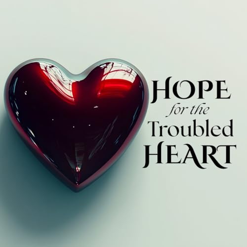 Hope for the Troubled Heart