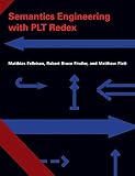 Semantics Engineering with PLT Redex