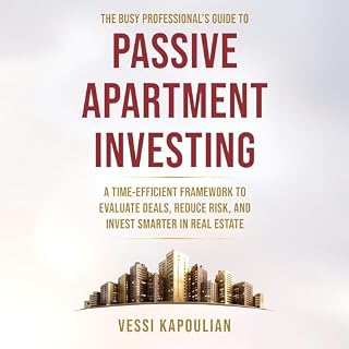 The Busy Professional&rsquo;s Guide to Passive Apartment Investing cover art