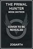 The Primal Hunter 16: A LitRPG Adventure