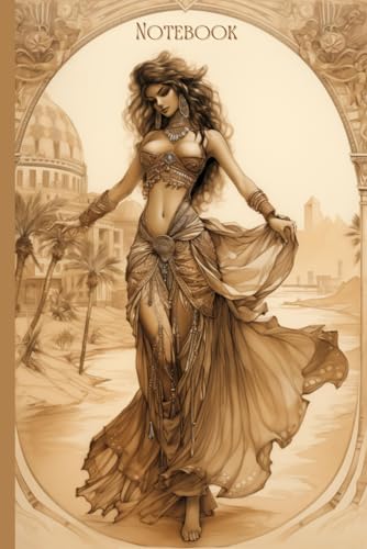 Bellydance Notebook: Lined Notebook with an Enchanting Belly Dancer Motif | 6x9", 122 pages