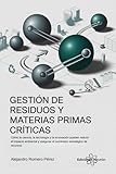 Gestión de Residuos y Materias Primas Críticas: Cómo la ciencia, la tecnología y la innovación pueden reducir el impacto ambiental y asegurar el suministro estratégico de recursos