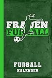  Fußball Kalender Frauen Fußball: Frauenfußball Wochenkalender 1 Woche 1 Seite (Wochenplaner für Fußballerinnen, Band 1)