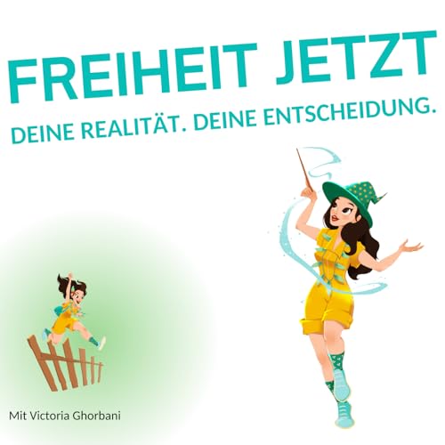 Freiheit JETZT: Erschaffe bewusst Deine Realit&auml;t Titelbild