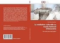 La Ma(c)Diation Culturelle Au Musa(c)E National D'Alexandrie 6131538190 Book Cover