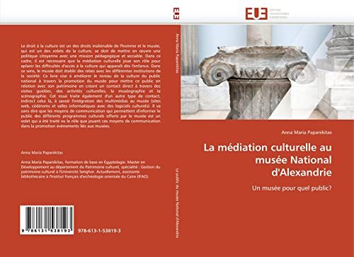 La médiation culturelle au musée National d'Alexandrie: Un musée pour quel public? (Omn.Univ.Europ.) (French Edition)