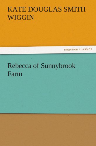 Rebecca of Sunnybrook Farm (TREDITION CLASSICS)
