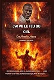 J'ai vu du feu du ciel: Du djihad à Jésus - Allégeance sous le feu: 3 (Épîtres Vivantes - Série de Méditations Quotidiennes de 40 Jours Livre)