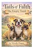 Tails of Faith: The Empty Tomb