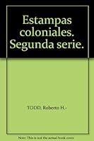 Estampas coloniales. Segunda serie. B00525JHO8 Book Cover