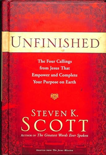 Unfinished: The Four Callings from Jesus That Empower and Complete Your Purpose on Earth
