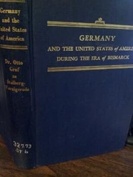 Hardcover Germany and the United States of America During the Era of Bismarck Book