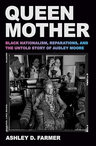 Queen Mother: Black Nationalism, Reparations, and the Untold Story of Audley Moore