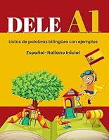 DELE A1 Español-Italiano Inicial: Listas de palabras bilingües con ejemplos (Spanish Edition) B0F6FWVBHN Book Cover