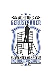  Gerüstbauer Notizbuch: Achtung Gerüstbauer Baugerüst Gerüstbau Spruch / 6x9 Zoll / 120 karierte Seiten Seiten