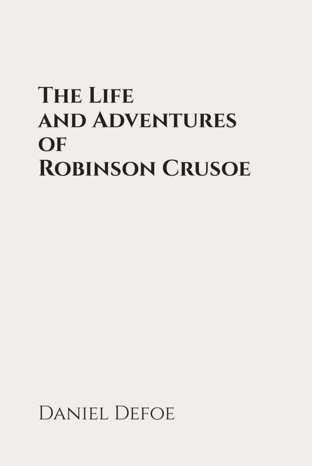 The Life and Adventures of Robinson Crusoe: Classic Edition Republished by North Publishers