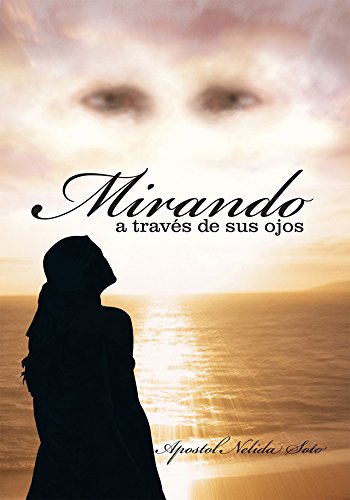Mirando a Través de Sus Ojos (Spanish Edition)