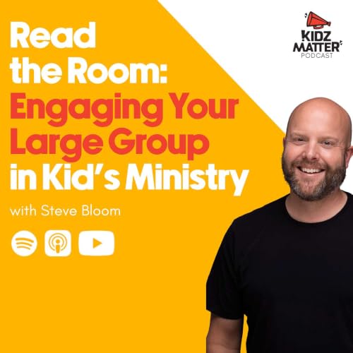 Episode 230: Read the Room | Engaging Your Large Group in Kids' Ministry with Steve Bloom