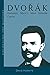 Dvorak: Romantic Music's Most Versatile Genius (Unlocking the Masters)
