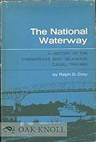 The national waterway: A history of the Chesapeake and Delaware Canal, 1769-1965 B0006BQFK2 Book Cover