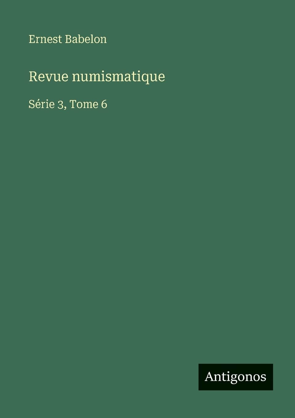 Revue numismatique: Série 3, Tome 6