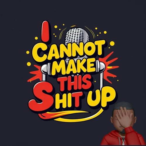 👊🏾 I Can&rsquo;t Make This Shit Up 👊🏾 Podcast Por Dr J PsyD arte de portada