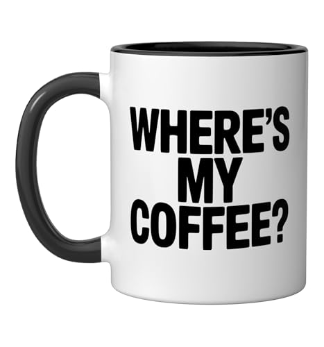 Where's My Coffee? Funny Coffee Ceramic Mug, Black/White