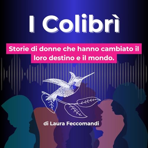 I Colibr&igrave;, donne che cambiano il mondo Titelbild