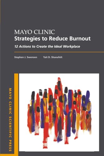 Mayo Clinic Strategies To Reduce Burnout (Mayo Clinic Scientific Press)