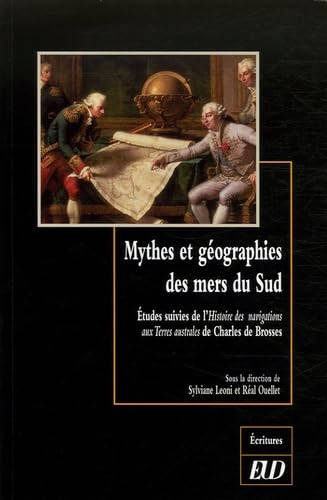 Mythes et géographies des mers du sud. études suivies de l'histoire des navigati