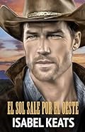 El sol sale por el Oeste: 3 (Amor y odio)