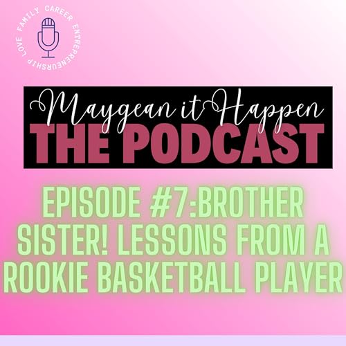 Brother Sister! Lessons from a Rookie Basketball Player