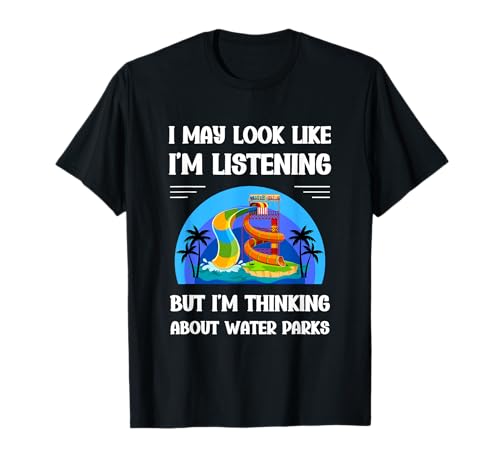 Funny Water Parks Lover I'm Thinking About Water Parks T-Shirt