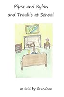 Piper and Rylan and Trouble at School 1507572786 Book Cover