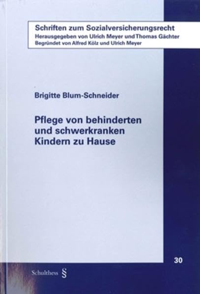 Pflege von behinderten und schwerkranken Kindern zu Hause (Schriften zum Sozialversicherungsrecht)