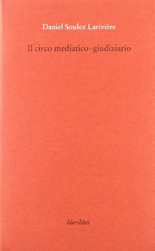 Il circo mediatico-giudiziario