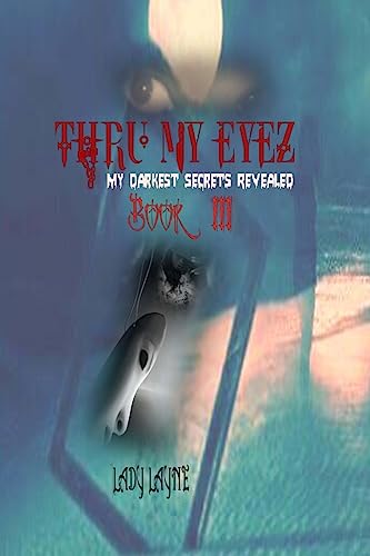 Thru My Eyez': My darkest secrets revealed (Thru My Eyez' The Trilogy)