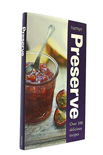 Preserve: Over 100 Delicious Recipes