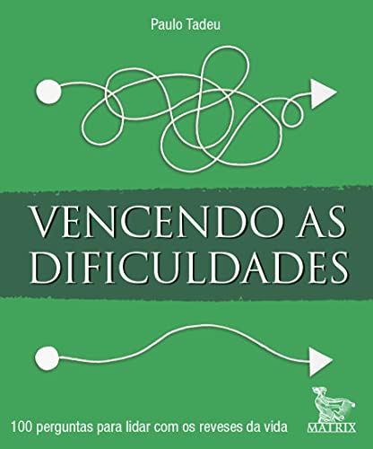 Vencendo as dificuldades: 100 perguntas para lidar com os reveses da vida