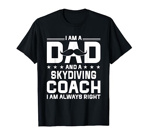 Papá Skydiving Coach Always Right Funny Skydiving Coach Humor Camiseta
