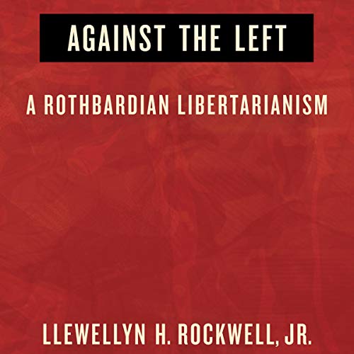 Against the Left by Llewellyn H. Rockwell Jr. episode artwork