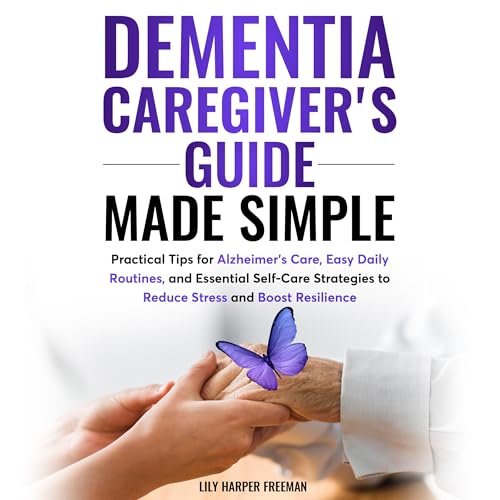 Dementia Caregiver's Guide Made Simple -- Lily Harper Freeman episode artwork